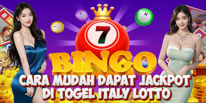 Cara Mudah Dapat Jackpot di Togel Italy Lotto