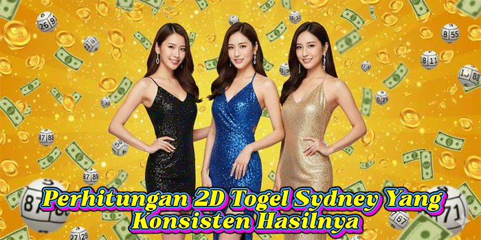Perhitungan 2D Togel Sydney Yang Konsisten Hasilnya