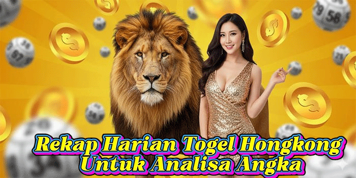 Rekap Harian Togel Hongkong Untuk Analisa Angka