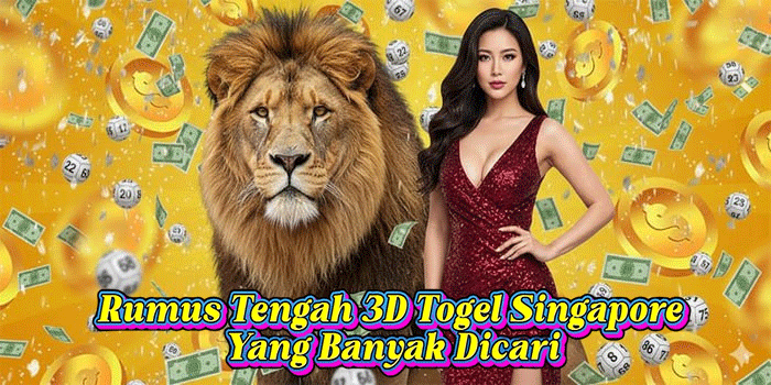 Rumus Tengah 3D Togel Singapore Yang Banyak Dicari