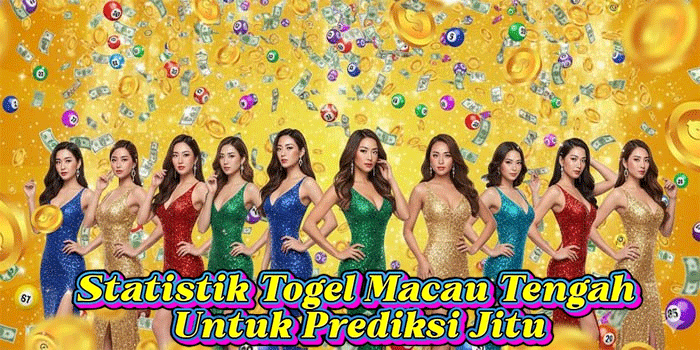 Statistik Togel Macau Tengah Untuk Prediksi Jitu