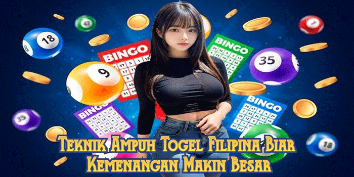 Teknik Ampuh Togel Filipina Biar Kemenangan Makin Besar